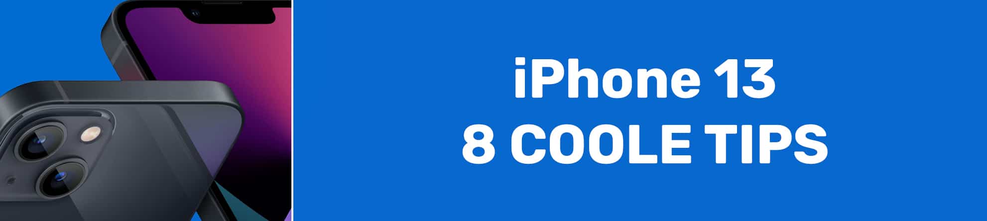Coole tips voor de Apple iPhone 13