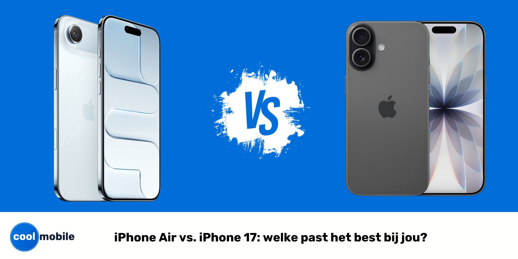 iPhone Air vs. iPhone 17: welke past het best bij jou?